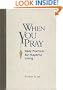 When You Pray: Daily Practices for Prayerful Living