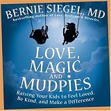 Love, Magic, and Mudpies: Raising Your Kids to Feel Loved, Be Kind, and Make a Difference (Unabridged)