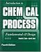 Introduction to Chemical Process: Fundamentals and Design