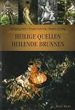 Produkt-Bild: Heilige Quellen, Heilende Brunnen: Ein kulturgeschichtlicher Reisef&uuml;hrer zum Wasser des Lebens