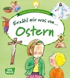 Erzähl mir was von Ostern: Das kleine Sachbuch Religion für Kinder