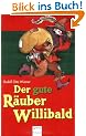 Der gute R�uber Willibald: Alte und neue Abenteuer