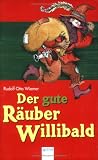 Der gute R&auml;uber Willibald: Alte und neue Abenteuer - Rudolf Otto Wiemer