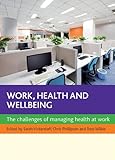 Work, health and well-being : the challenges of managing health at work