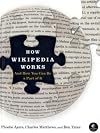 How Wikipedia Works: And How You Can Be a Part of It