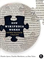 How Wikipedia Works: And How You Can Be a Part of It