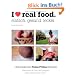 I love real food: Einfach. Gesund. Lecker