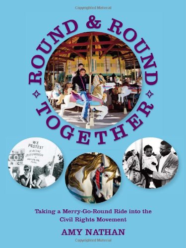 Round and Round Together: Taking a Merry-Go-Round Ride into the Civil Rights Movement (The Nautilus Series)