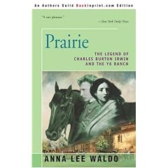 Prairie, Volume I: The Legend of Charles Burton Irwin and the Y6 Ranch