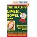 The Healthy Liver & Bowel Book