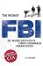 FBI: Die wahre Geschichte einer legendären Organisation