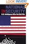 National Insecurity: U.S. Intelligence After the Cold War