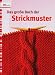 Das gro&szlig;e Buch der Strickmuster