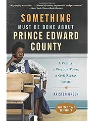 Book: Something Must Be Done About Prince Edward County: A Family, a Virginia Town, a Civil Rights Battle - Harper Perennial