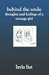 Behind the Smile: Thoughts and Feelings of a Teenage Girl