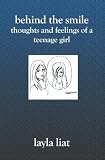 Behind the Smile: Thoughts and Feelings of a Teenage Girl