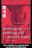 Growing Up and Growing Old in Ancient Rome: A Life Course Approach