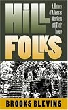 Hill Folks: A History of Arkansas Ozarkers and Their Image