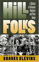 Hill Folks: A History of Arkansas Ozarkers and Their Image