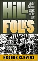 Hill Folks: A History of Arkansas Ozarkers and Their Image