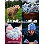 The Natural Knitter: How to Choose, Use, and Knit Natural Fibers from Alpaca to Yak