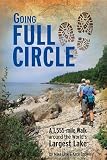 Going Full Circle, A 1,555-mile Walk Around the World s Largest Lake