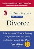 We The People's Guide to Divorce: A Do-It-Yourself Guide to Reaching an Agreement with Your Spouse and Getting a Hassle-Free Divorce We The People's Guide to Divorce: A Do-It-Yourself Guide to Reaching an Agreement with Your Spouse and Getting a Hassle-Free Divorce
