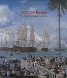 Buy : Common Routes: St. Domingue Louisiana