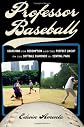 Professor Baseball: Searching for Redemption and the Perfect Lineup on the Softball Diamonds of Central Park