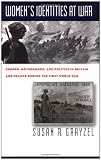 Buy : Women`s Identities at War: Gender, Motherhood, and Politics in Britain and France during the First World War