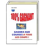 TURF 100% GAGNANT. Edition 2010. Des secrets pour toutes les courses PMU.par Gilles SANTINI