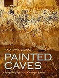 Painted Caves: Palaeolithic Rock Art in Western Europe