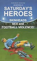 Click to Download Free Kindle Book -> Saturday's Heroes - Skinheads, Sex And Football Violence!