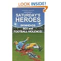 Saturday's Heroes - Skinheads, Sex And Football Violence!