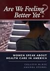 Are We Feeling Better Yet? Women Speak About Health Care in America
