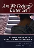 Are We Feeling Better Yet? Women Speak About Health Care in America