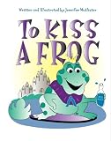 To Kiss A Frog