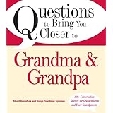 questions to bring you closer to grandma and grandpa 100 conversation starters for grandparents of any age