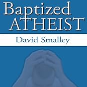 Baptized Atheist | [David Smalley, David Eller]