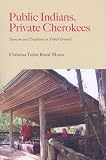 Public Indians, Private Cherokees: Tourism and Tradition on Tribal Ground (Contemporary American Indians)