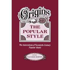 Origins of the Popular Style: The Antecedents of Twentieth-Century Popular Music (Clarendon Paperbacks)