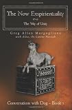 The Now Exspirientuality - The Way of Unity: Conversations with Dog - Book 1