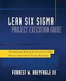 Lean Six Sigma Project Execution Guide: The Integrated Enterprise Excellence (IEE) Process Improvement Project Roadmap 51emKi8JEyL. SL160 Lean Six Sigma Project Execution Guide: The Integrated Enterprise Excellence (IEE) Process Improvement Project Roadmap
