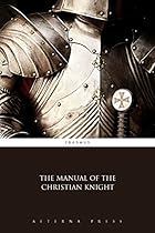 The Manual of the Christian Knight (Illustrated) The Manual of the Christian Knight (Illustrated)