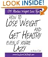 How To Lose Weight and Get Healthy Even If You're Lazy - 115 Painless Weight Loss Tips
