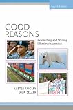 Good Reasons: Researching and Writing Effective Arguments (4th Edition) (Faigley Series)