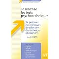 Je ma�trise les tests psychotechniques : Se pr�parer aux �preuves de s�lection des concours et examens