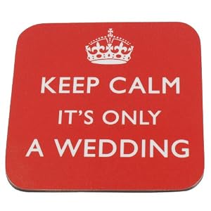 'Keep Calm It's Only a Wedding' Prince William & Kate Middleton satire coaster