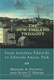 The New England Theology: From Jonathan Edwards to Edwards Amasa Park Image of The New England Theology: From Jonathan Edwards to Edwards Amasa Park