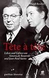 T�te-�-t�te: Leben und Lieben von Simone de Beauvoir und Jean-Paul Sartre